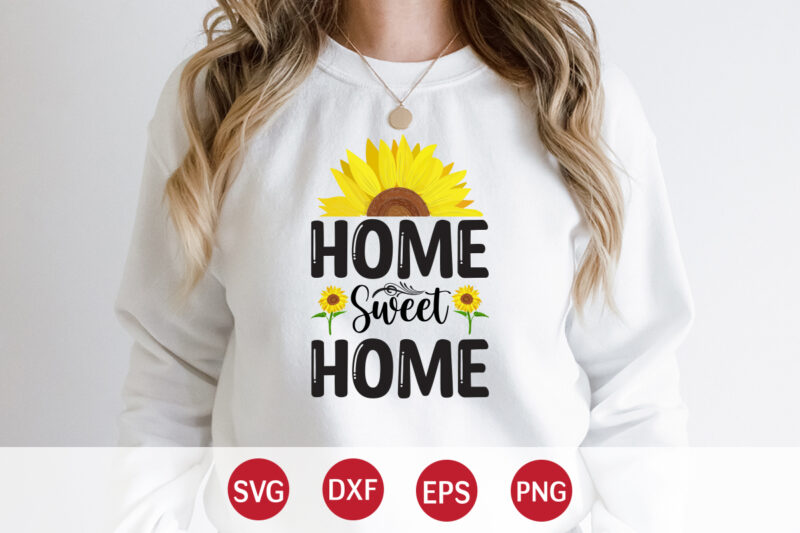 Home Sweet Home, sunflower quotes svg bundle, sunflower svg, flower svg, summer svg,sunshine svg bundle,motivation,cricut cut files silhouette,svg,png,sunflower svg bundle, sunflower svg files for cricut, sunflower wreath svg layered, floral