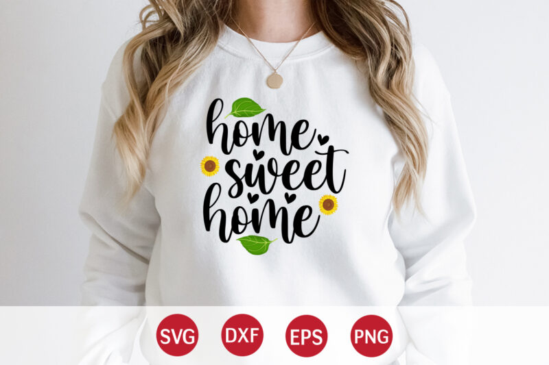 Home Sweet Home, sunflower quotes svg bundle, sunflower svg, flower svg, summer svg,sunshine svg bundle,motivation,cricut cut files silhouette,svg,png,sunflower svg bundle, sunflower svg files for cricut, sunflower wreath svg layered, floral