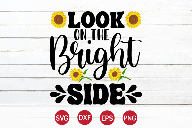 Look On The Bright Side, sunflower quotes svg bundle, sunflower svg, flower svg, summer svg,sunshine svg bundle,motivation,cricut cut files silhouette,svg,png,sunflower svg bundle, sunflower svg files for cricut, sunflower wreath svg