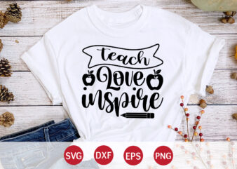 Teach Love Inspire, 100 days of school shirt print template, second grade svg, 100th day of school, teacher svg, livin that life svg, sublimation design, 100th day shirt design school