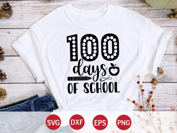 100 days of school, 100 days of school shirt print template, second grade svg, 100th day of school, teacher svg, livin that life svg, sublimation design, 100th day shirt design