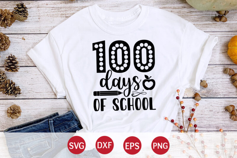 100 Days Of School, 100 days of school shirt print template, second grade svg, 100th day of school, teacher svg, livin that life svg, sublimation design, 100th day shirt design