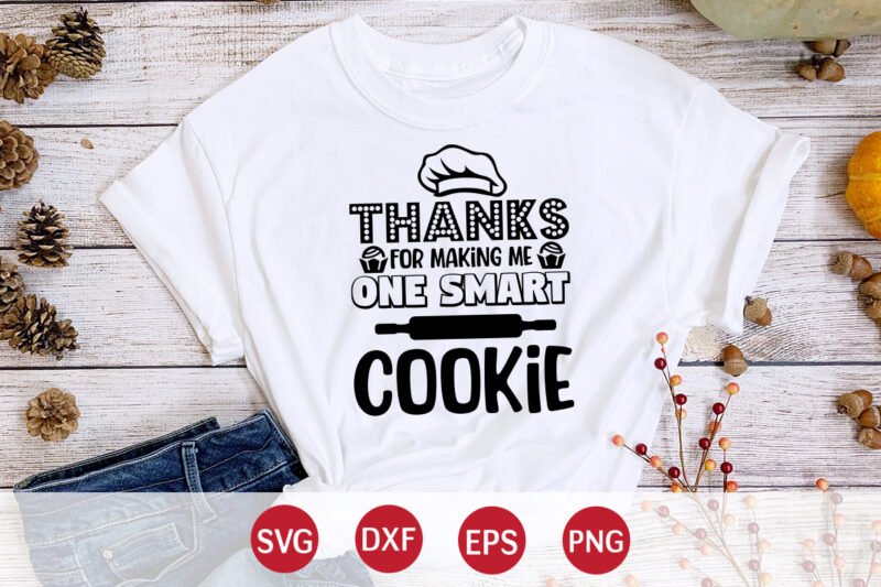 Thanks For Making Me One Smart Cookie, 100 days of school shirt print template, second grade svg, 100th day of school, teacher svg, livin that life svg, sublimation design, 100th
