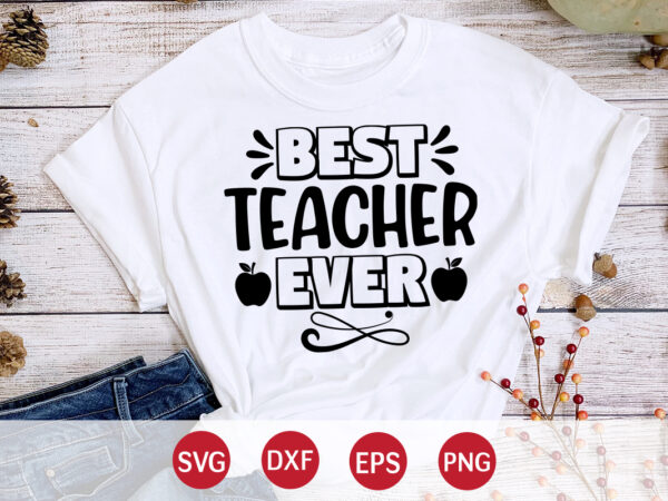 Best teacher ever, 100 days of school shirt print template, second grade svg, 100th day of school, teacher svg, livin that life svg, sublimation design, 100th day shirt design school
