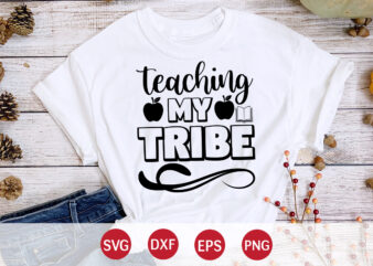 Teaching My Tribe, Back To School, 101 days of school svg cut file, 100 days of school svg, 100 days of making a difference svg,happy 100th day of school teachers t shirt designs for sale