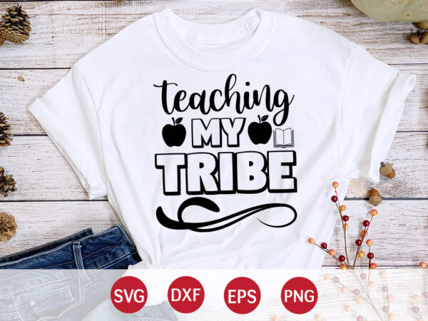 Teaching my tribe, back to school, 101 days of school svg cut file, 100 days of school svg, 100 days of making a difference svg,happy 100th day of school teachers t shirt designs for sale