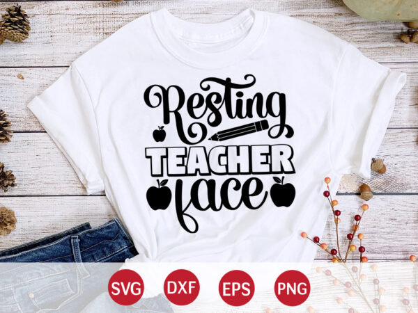 Resting teacher face, 100 days of school shirt print template, second grade svg, 100th day of school, teacher svg, livin that life svg, sublimation design, 100th day shirt design school