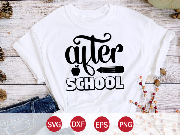 After school, 100 days of school shirt print template, second grade svg, 100th day of school, teacher svg, livin that life svg, sublimation design, 100th day shirt design school shirt