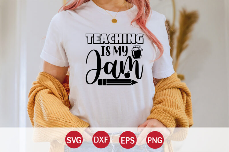 Teaching Is My Jam, Happy back to school day shirt print template, typography design for kindergarten pre k preschool, last and first day of school, 100 days of school shirt