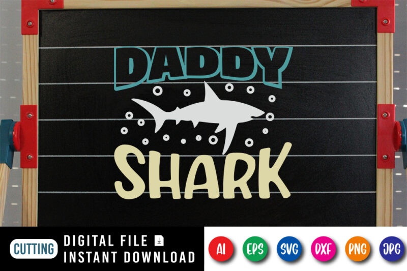 Daddy Shark, father’s day shirt, dad svg, dad svg bundle, daddy shirt, best dad ever shirt, dad shirt print template, daddy vector clipart, dad svg t shirt designs for sale