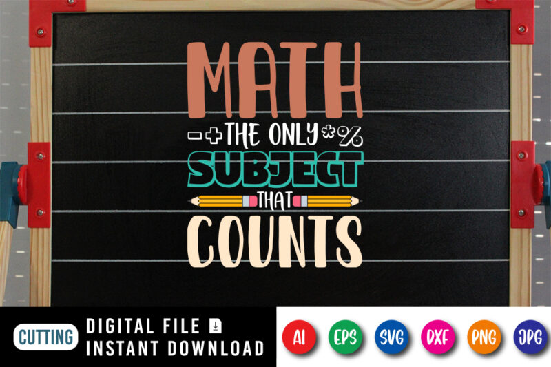 Math The Only Subject That Counts, Back To School, 101 days of school svg cut file, 100 days of school svg, 100 days of making a difference svg,happy 100th day