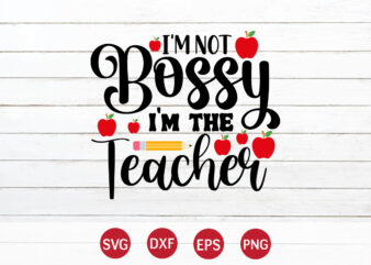 I’m Not Bossy I’m The Teacher, Back To School, 101 days of school svg cut file, 100 days of school svg, 100 days of making a difference svg,happy 100th day