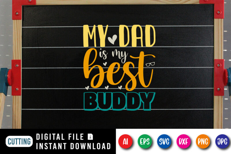 My Dad Is My Best Buddy, dad tshirt bundle, dad svg bundle , fathers day svg bundle, dad tshirt, father’s day t shirts, dad bod t shirt, daddy shirt, its