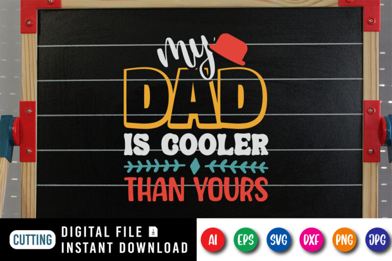 My Dad Is Cooler Than Yours, dad tshirt bundle, dad svg bundle , fathers day svg bundle, dad tshirt, father’s day t shirts, dad bod t shirt, daddy shirt, its