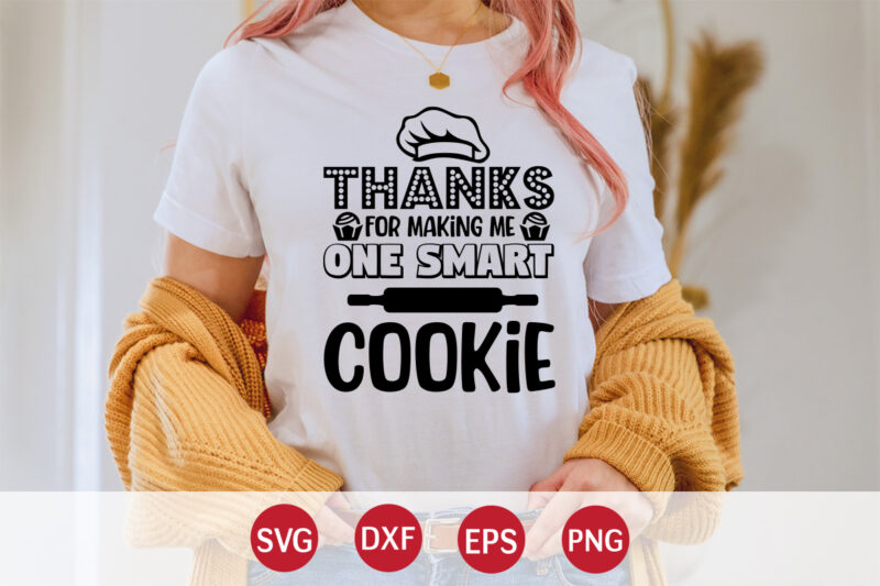 Thanks For Making Me One Smart Cookie, 100 days of school shirt print template, second grade svg, 100th day of school, teacher svg, livin that life svg, sublimation design, 100th