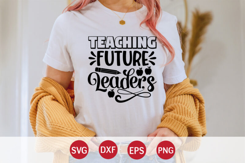 Teaching Future Leaders, 100 days of school shirt print template, second grade svg, 100th day of school, teacher svg, livin that life svg, sublimation design, 100th day shirt design school