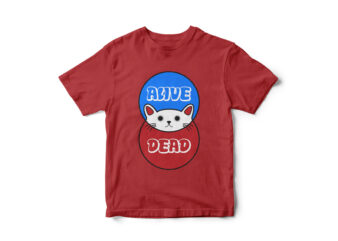 Alive Or Dead, Funny Cat, Cat funny T-shirt design, Funny Idea, Cat vector, Red or Blue, Cute Cat t-shirt design