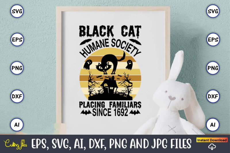 Black cat humane society placing familiars since 1692,Halloween,Halloween t-shirt, Halloween design,Halloween Svg,Halloween t-shirt, Halloween t-shirt design, Halloween Svg Bundle, Halloween Clipart Bundle, Halloween Cut File, Halloween Clipart Vectors, Halloween Clipart