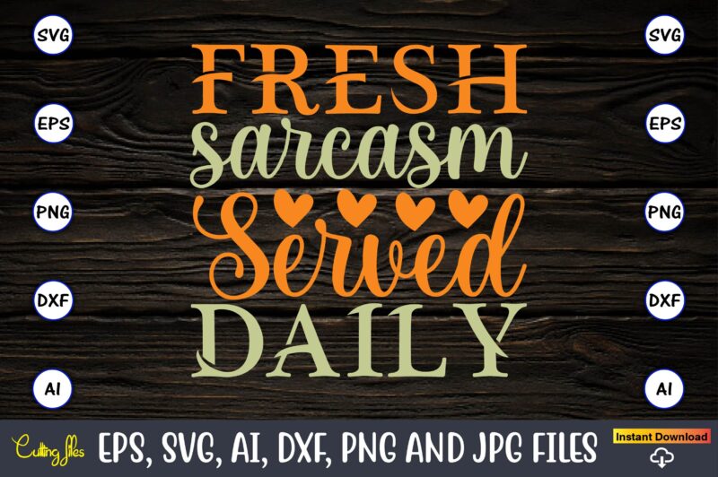 Fresh sarcasm served daily,Humor,Humor t-shirt, Humor svg,Humor svg design,Humor design,Humor t-shirt design,Humor bundle,Humor t-shirt design bundle,Humor png,Coffee Bundle, Funny Coffee, Humor Svg, Adult Humor Svg, Mug Svg, Funny Quote Svg,