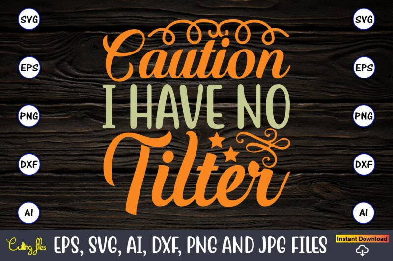 Caution i have no tilter,Humor,Humor t-shirt, Humor svg,Humor svg design,Humor design,Humor t-shirt design,Humor bundle,Humor t-shirt design bundle,Humor png,Coffee Bundle, Funny Coffee, Humor Svg, Adult Humor Svg, Mug Svg, Funny Quote