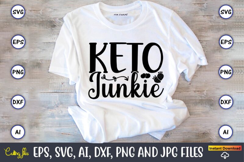 Keto junkie,Keto,Keto t-shirt, Keto design, Keto svg, Keto svg design, Keto t-shirt design, Keto svg cut file, Keto vector,Keto SVG Bundle, Keto Life SVG, keto Diet Quotes, Ketosis, Keto Cut