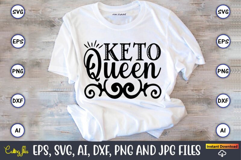 Keto queen,Keto,Keto t-shirt, Keto design, Keto svg, Keto svg design, Keto t-shirt design, Keto svg cut file, Keto vector,Keto SVG Bundle, Keto Life SVG, keto Diet Quotes, Ketosis, Keto Cut