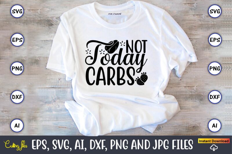 Not today carbs,Keto,Keto t-shirt, Keto design, Keto svg, Keto svg design, Keto t-shirt design, Keto svg cut file, Keto vector,Keto SVG Bundle, Keto Life SVG, keto Diet Quotes, Ketosis, Keto