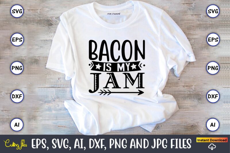 Bacon is my jam,Keto,Keto t-shirt, Keto design, Keto svg, Keto svg design, Keto t-shirt design, Keto svg cut file, Keto vector,Keto SVG Bundle, Keto Life SVG, keto Diet Quotes, Ketosis,