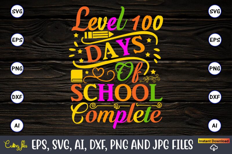 Level 100 Days of school complete,100 days of school svg,100 Days of School SVG, 100th Day of School svg, 100 Days , Unicorn svg, Magical svg, Teacher svg, School svg,