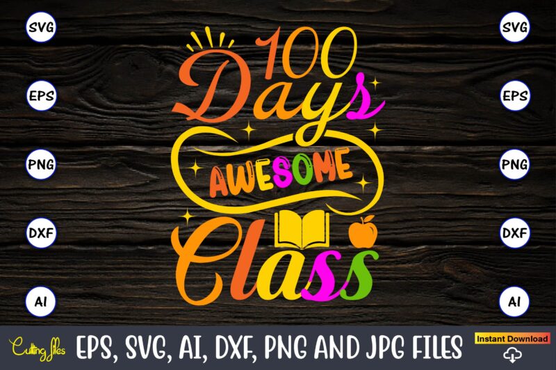 100 Days awesome class,100 days of school svg,100 Days of School SVG, 100th Day of School svg, 100 Days , Unicorn svg, Magical svg, Teacher svg, School svg, School Shirt,I