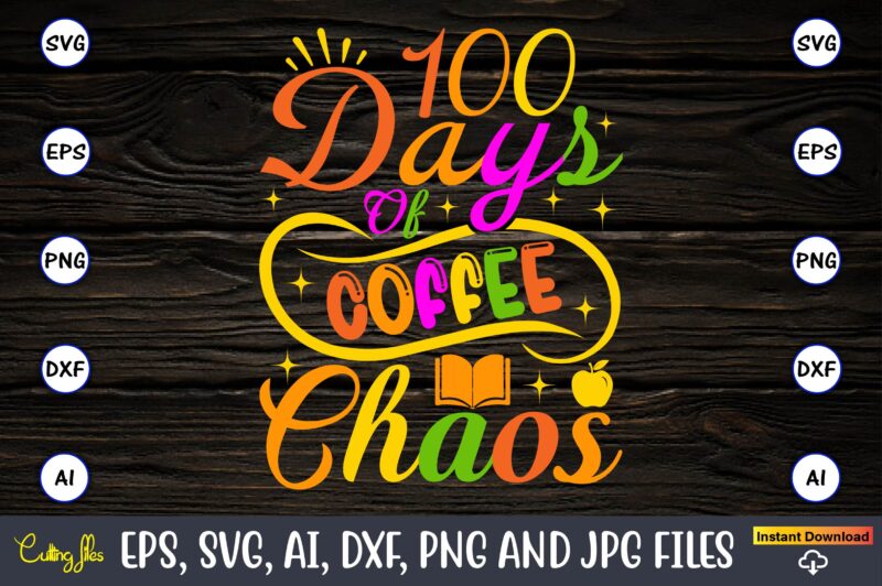 100 Days of coffee chaos,100 days of school svg,100 Days of School SVG, 100th Day of School svg, 100 Days , Unicorn svg, Magical svg, Teacher svg, School svg, School