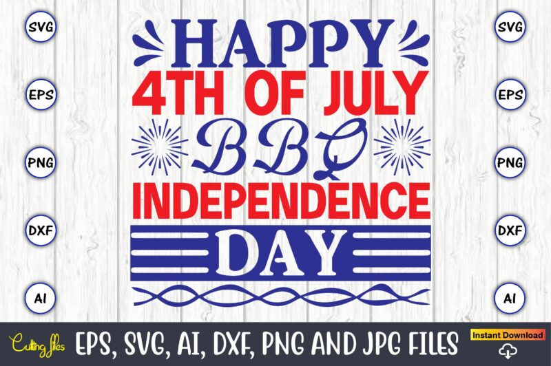 Happy 4th of july bbq independence day,Flag Day,Flag Day svg,Flag Day design,Flag Day svg design, Flag Day t-shirt,Flag Day design bundle, Flag Day t-shirt design,Flag Day svg design bundle, Flag