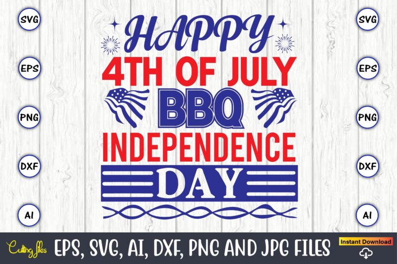 Happy 4th of july bbq independence day,Flag Day,Flag Day svg,Flag Day design,Flag Day svg design, Flag Day t-shirt,Flag Day design bundle, Flag Day t-shirt design,Flag Day svg design bundle, Flag