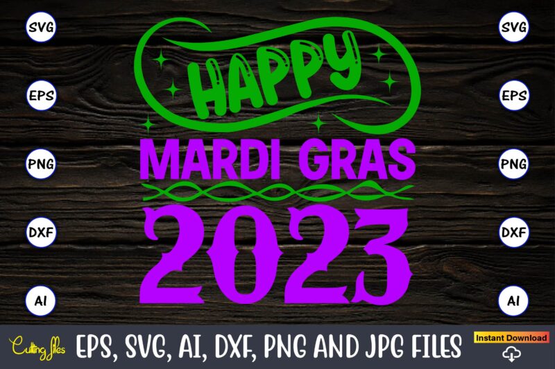 Happy mardi gras 2023,Mardi Gras SVG Bundle, Funny Mardi Gras Svg, Fat Tuesday Carnival Svg, Mardi Gras Shirt Svg, Mardi Gras svg Bundle, Mardi Gras Carnival svg, Fat Tuesday Carnival