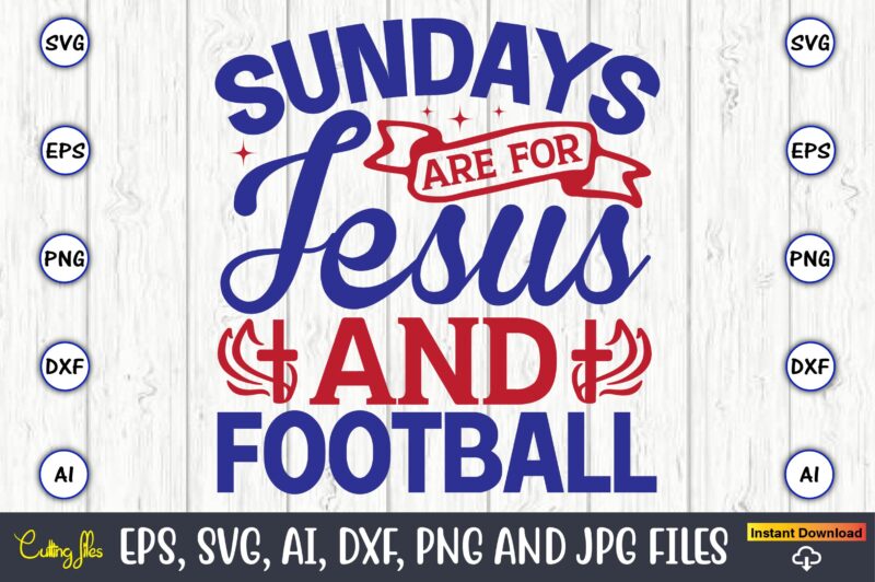 Sundays are for jesus and football,Christian,Christian svg,Christian t-shirt,Christian design,Christian t-shirt design bundle,Christian SVG bundle, Bible Verse svg, Religious svg, Faith svg, Scripture svg, Inspirational svg, Jesus svg, God svg,Christian svg,