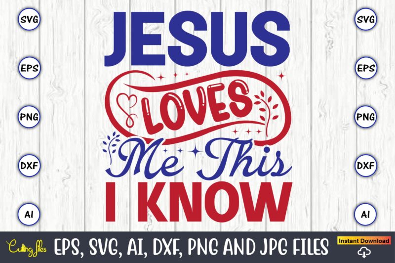 Jesus loves me this i know,Christian,Christian svg,Christian t-shirt,Christian design,Christian t-shirt design bundle,Christian SVG bundle, Bible Verse svg, Religious svg, Faith svg, Scripture svg, Inspirational svg, Jesus svg, God svg,Christian svg,
