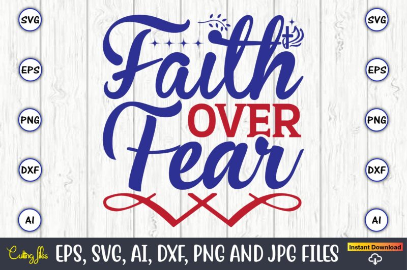 Faith over fear,Christian,Christian svg,Christian t-shirt,Christian design,Christian t-shirt design bundle,Christian SVG bundle, Bible Verse svg, Religious svg, Faith svg, Scripture svg, Inspirational svg, Jesus svg, God svg,Christian svg, Christian svg bundle,