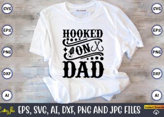 Hooked on dad,Fishing,fishing t-shirt,fishing svg design,fishing svg bundle, fishing bundle svg, fishing svg, fish svg, fishing flag svg, fisherman flag svg, fisher svg, fish bundle svg, bundle,Fishing Bundle Svg, Fishing