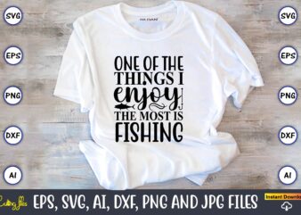 One of the things i enjoy the most is fishing,Fishing,fishing t-shirt,fishing svg design,fishing svg bundle, fishing bundle svg, fishing svg, fish svg, fishing flag svg, fisherman flag svg, fisher svg, fish bundle svg, bundle,Fishing Bundle Svg, Fishing Svg Bundle, Hook Svg Cut Files For Cricut Silhouette, Digital Download,Fishing Bundle Svg, Fishing Svg Bundle, Hook Svg Cut Files For Cricut Silhouette,Fishing Bundle Svg, Fisherman Svg, Fishing Svg, Fish Svg, Fishing Png, Fishing Hook Svg, Svg Cut Files,Fishing Bundle svg, Fishing svg, fish svg, fisherman svg, fishing pole svg, hook svg,svg, keeping it reel svg, funny quotes svg, svg file,Fishing SVG bundle, Fishing download SVG for cricut, Fisherman SVG file, fishing silhouette svg, hook svg, fishing pole svg, cut file, png,fishing svg bundle, fishing bundle svg, fishing svg, fish svg, fishing flag svg, fisherman flag svg, fisher svg, fish bundle svg, bundle,american flag fishing svg, fishing svg bundle, American Flag svg, Fisherman bundle, Fishing Svg, Fishing Flag svg cricut svg, fish bundle
