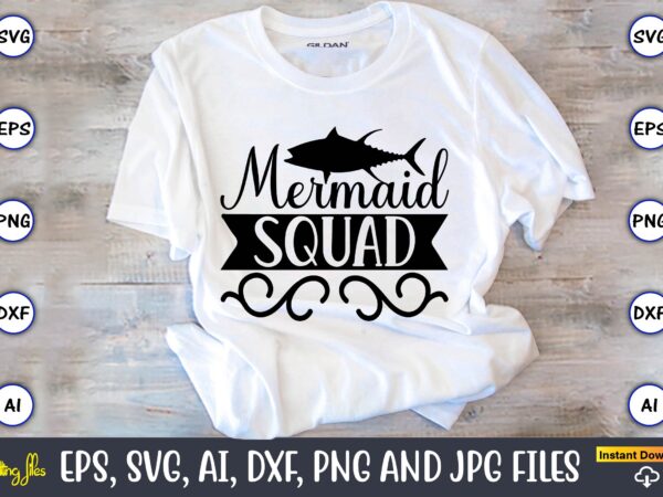Mermaid squad,fishing,fishing t-shirt,fishing svg design,fishing svg bundle, fishing bundle svg, fishing svg, fish svg, fishing flag svg, fisherman flag svg, fisher svg, fish bundle svg, bundle,fishing bundle svg, fishing svg Mermaid squad,fishing,fishing t-shirt,fishing svg design,fishing svg bundle, fishing bundle svg, fishing svg, fish svg, fishing flag svg, fisherman flag svg, fisher svg, fish bundle svg, bundle,fishing bundle svg, fishing svg