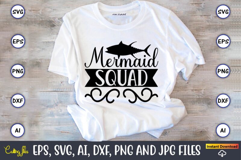 Mermaid squad,Fishing,fishing t-shirt,fishing svg design,fishing svg bundle, fishing bundle svg, fishing svg, fish svg, fishing flag svg, fisherman flag svg, fisher svg, fish bundle svg, bundle,Fishing Bundle Svg, Fishing Svg