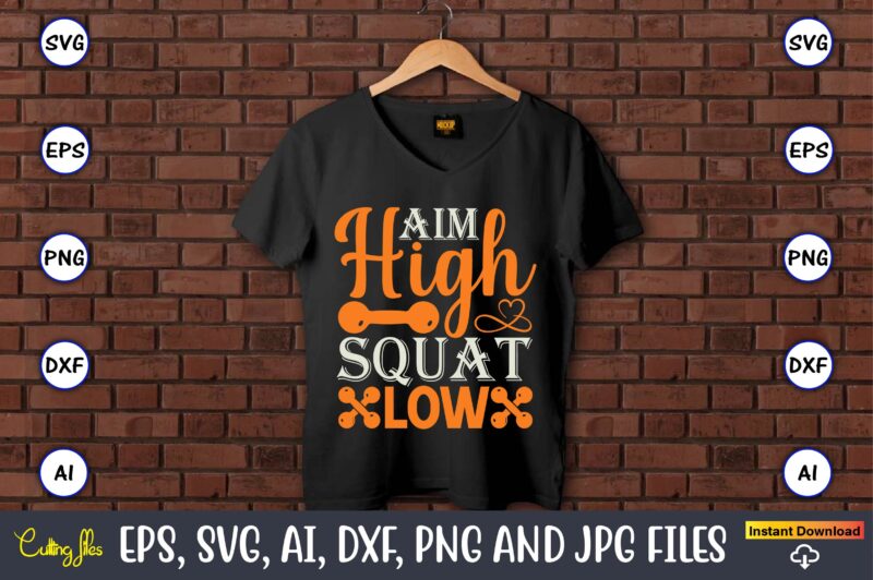 Aim high squat low,Fitness & gym svg bundle,Fitness & gym svg, Fitness & gym,t-shirt, Fitness & gym t-shirt, t-shirt, Fitness & gym design, Fitness svg, gym svg, workout svg, funny