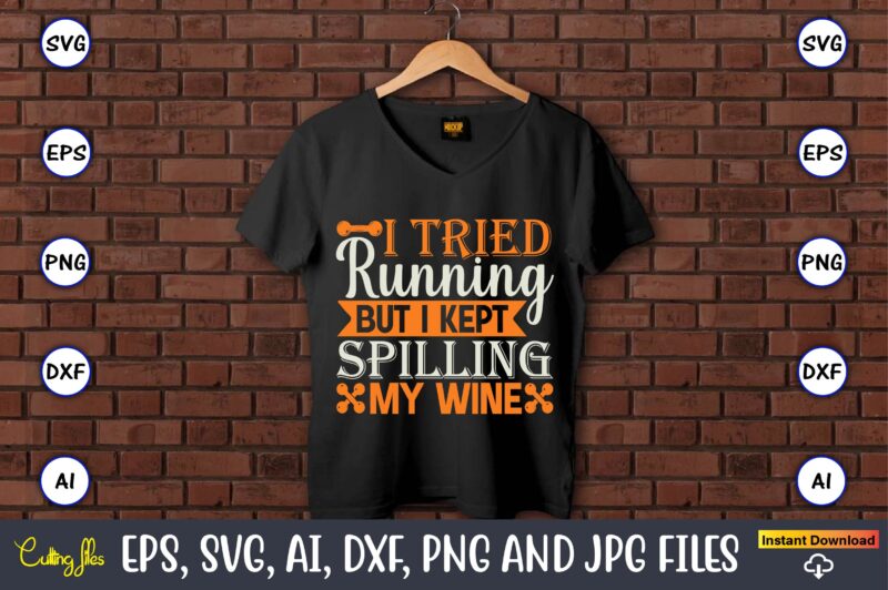 I tried running but i kept spilling my wine,Fitness & gym svg bundle,Fitness & gym svg, Fitness & gym,t-shirt, Fitness & gym t-shirt, t-shirt, Fitness & gym design, Fitness svg,