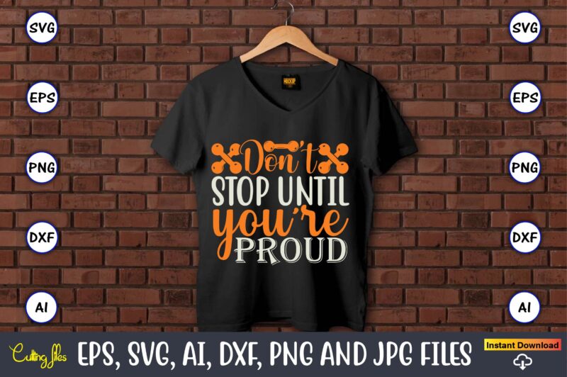 Don't stop until you're proud,Fitness & gym svg bundle,Fitness & gym svg, Fitness & gym,t-shirt, Fitness & gym t-shirt, t-shirt, Fitness & gym design, Fitness svg, gym svg, workout svg,