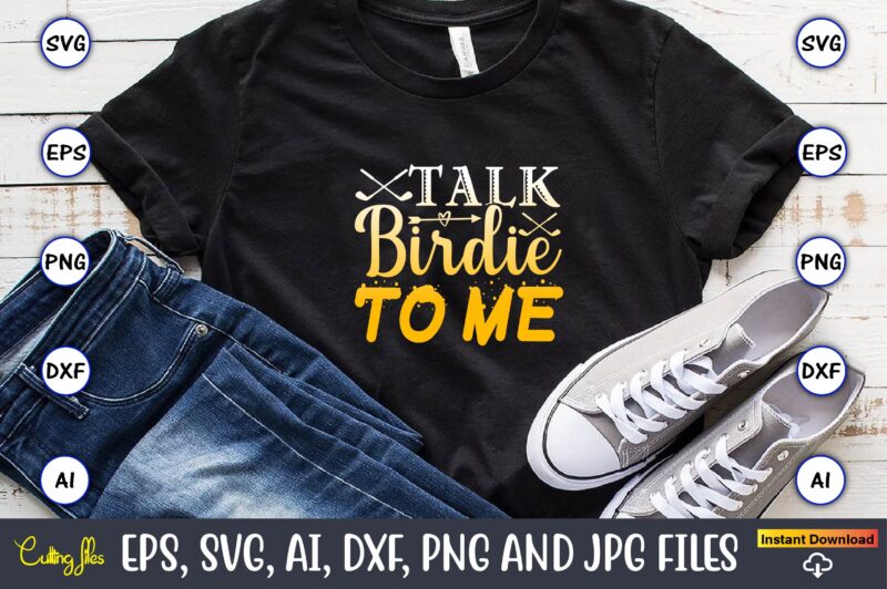 Talk birdie to me,Golf,Golf t-shirt, Golf design,Golf svg, Golf svg design, Golf bundle,Golf SVG Bundle, Golfing Svg, Golfer Svg Quotes,Golf Svg Bundle, Golf Svg, Golfing Svg, Golf Player Svg, Golf