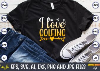 I love golfing,Golf,Golf t-shirt, Golf design,Golf svg, Golf svg design, Golf bundle,Golf SVG Bundle, Golfing Svg, Golfer Svg Quotes,Golf Svg Bundle, Golf Svg, Golfing Svg, Golf Player Svg, Golf Clubs