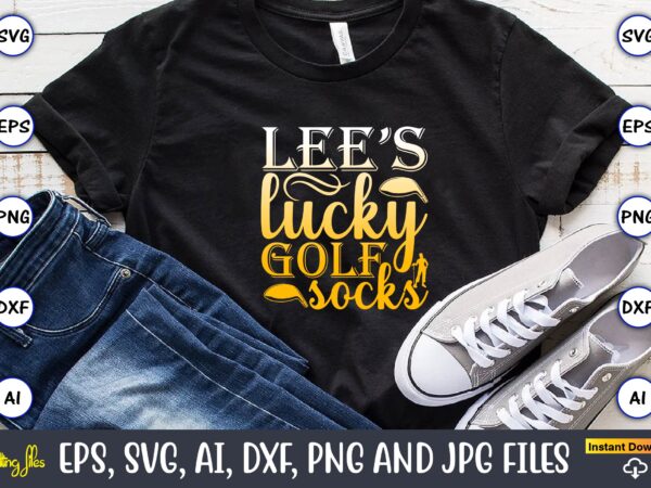 Lee’s lucky golf socks,golf,golf t-shirt, golf design,golf svg, golf svg design, golf bundle,golf svg bundle, golfing svg, golfer svg quotes,golf svg bundle, golf svg, golfing svg, golf player svg, golf