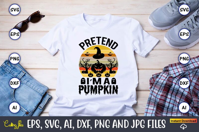 Pretend i’m a pumpkin,Halloween,Halloween t-shirt, Halloween design,Halloween Svg,Halloween t-shirt, Halloween t-shirt design, Halloween Svg Bundle, Halloween Clipart Bundle, Halloween Cut File, Halloween Clipart Vectors, Halloween Clipart Svg, Halloween Svg Bundle