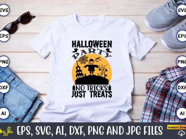 Halloween party no tricks just treats,halloween,halloween t-shirt, halloween design,halloween svg,halloween t-shirt, halloween t-shirt design, halloween svg bundle, halloween clipart bundle, halloween cut file, halloween clipart vectors, halloween clipart svg, halloween