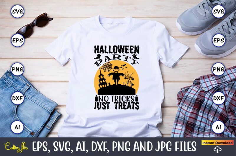 Halloween party no tricks just treats,Halloween,Halloween t-shirt, Halloween design,Halloween Svg,Halloween t-shirt, Halloween t-shirt design, Halloween Svg Bundle, Halloween Clipart Bundle, Halloween Cut File, Halloween Clipart Vectors, Halloween Clipart Svg, Halloween